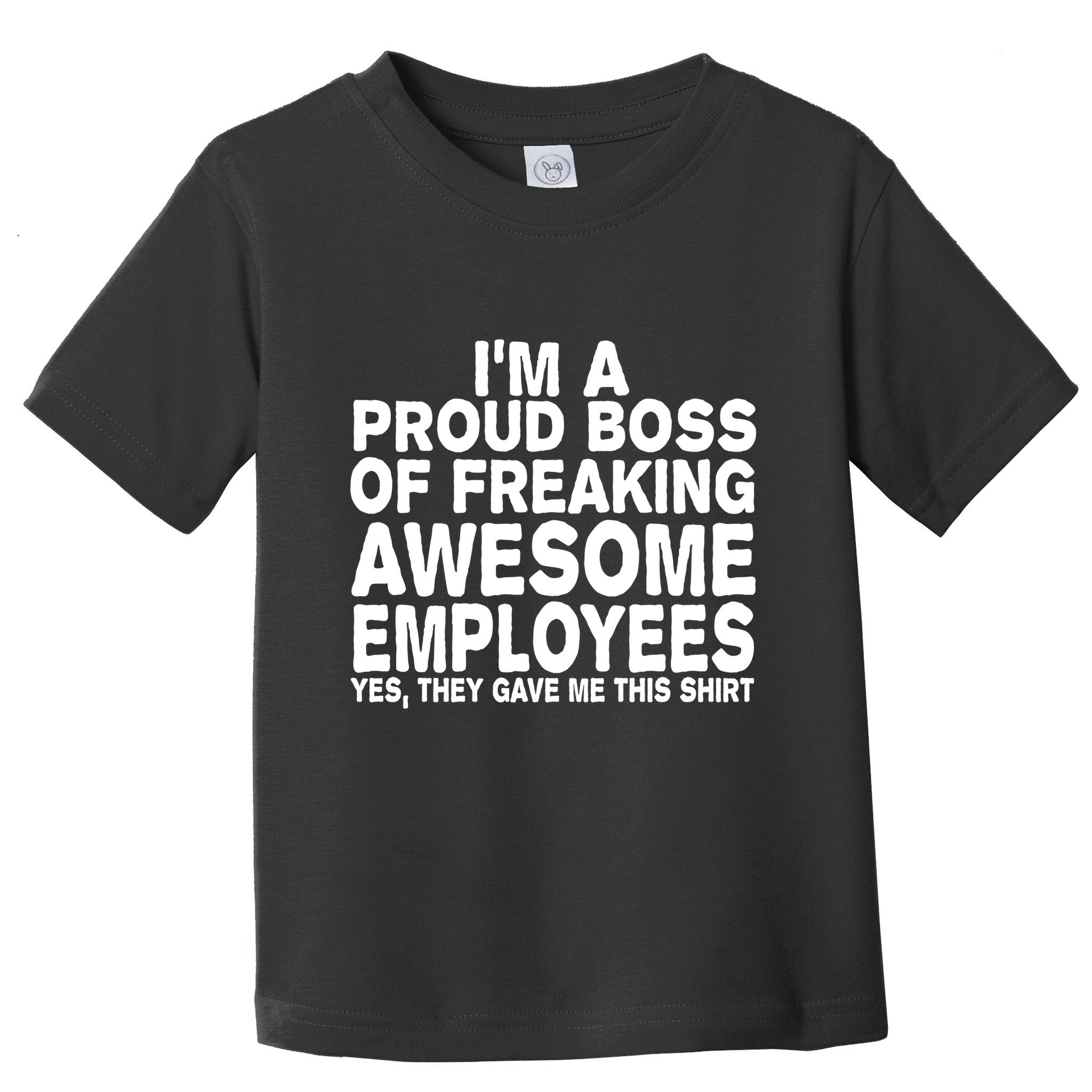 Proud Freaking Boss Of Awesome Employees Funny Gift Toddler T-Shirt