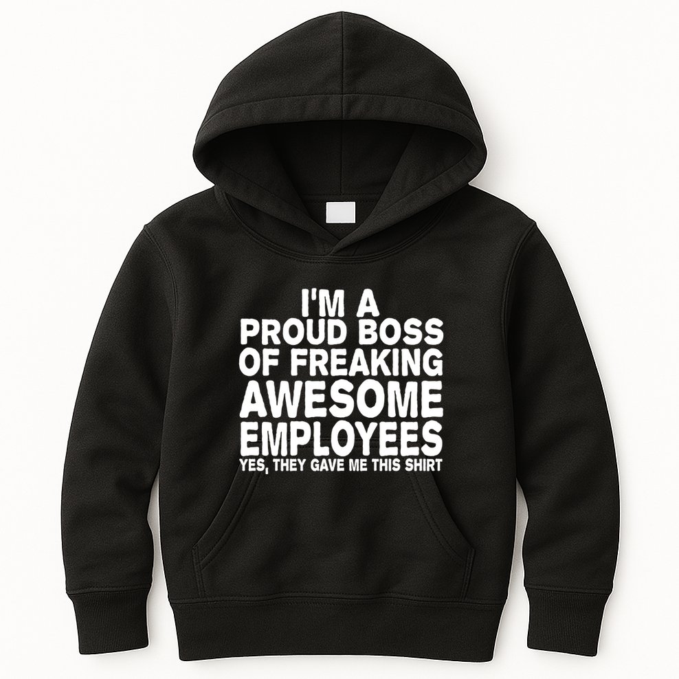 Proud Freaking Boss Of Awesome Employees Funny Gift Kids Hoodie