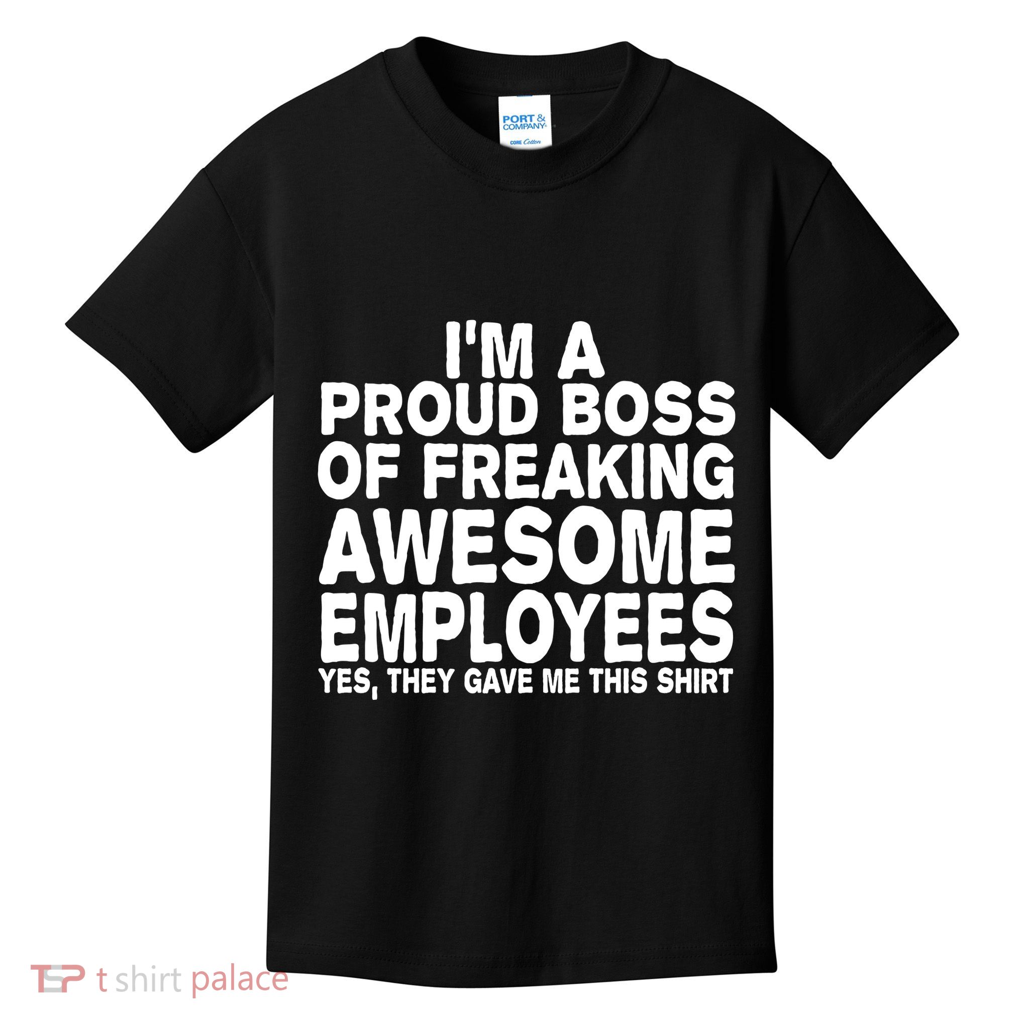 Proud Freaking Boss Of Awesome Employees Funny Gift Kids T-Shirt
