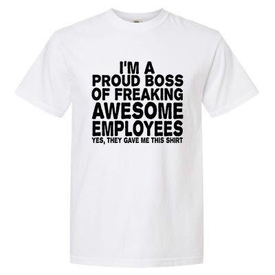 Proud Freaking Boss Of Awesome Employees Funny Gift Garment-Dyed Heavyweight T-Shirt