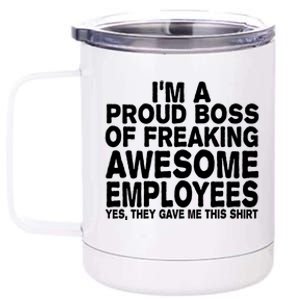 Proud Freaking Boss Of Awesome Employees Funny Gift 12 oz Stainless Steel Tumbler Cup