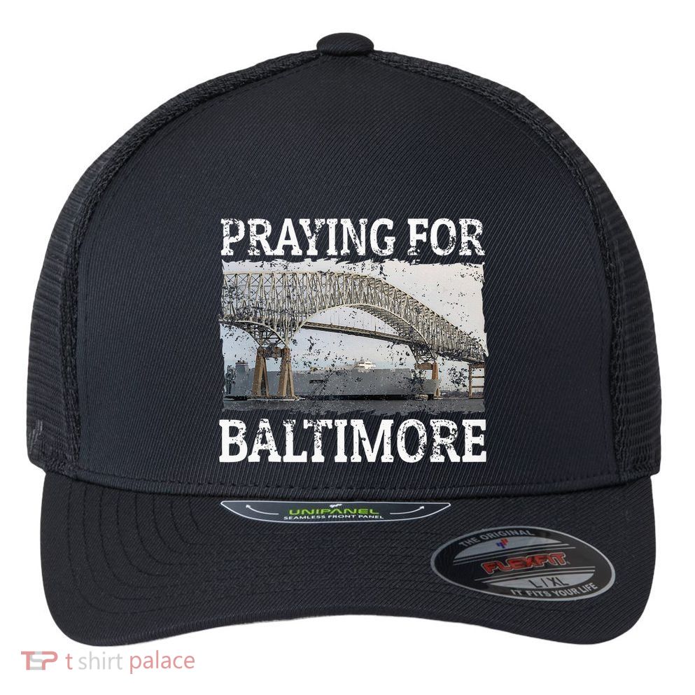 Praying For Baltimore The Baltimore Bridge Flexfit Unipanel Trucker Cap