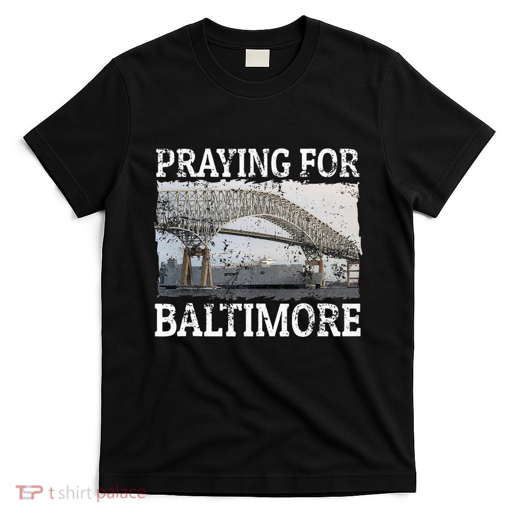 Praying For Baltimore The Baltimore Bridge T-Shirt