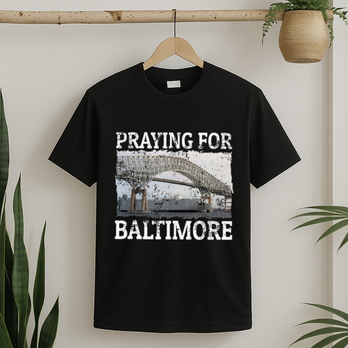 Praying For Baltimore The Baltimore Bridge T-Shirt