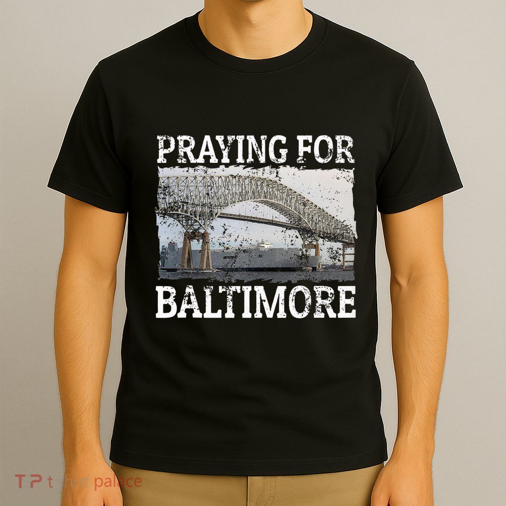 Praying For Baltimore The Baltimore Bridge T-Shirt