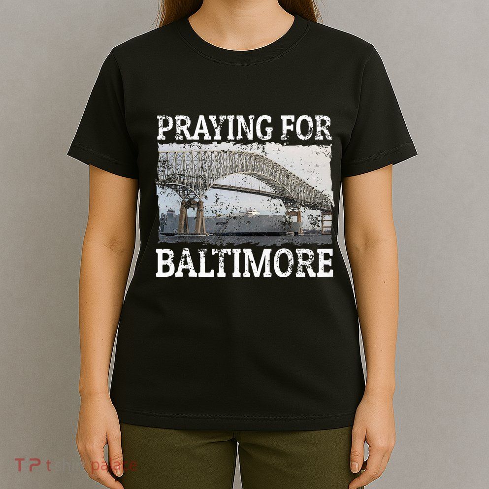 Praying For Baltimore The Baltimore Bridge T-Shirt