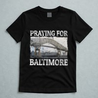 Praying For Baltimore The Baltimore Bridge T-Shirt