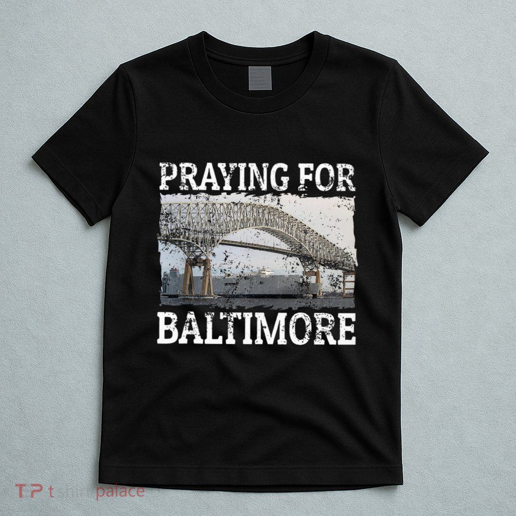 Praying For Baltimore The Baltimore Bridge T-Shirt