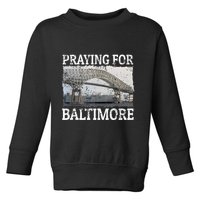 Praying For Baltimore The Baltimore Bridge Toddler Sweatshirt