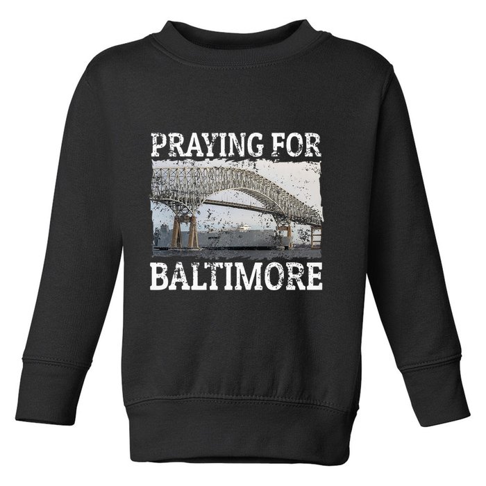 Praying For Baltimore The Baltimore Bridge Toddler Sweatshirt