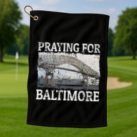 Praying For Baltimore The Baltimore Bridge Golf Towel