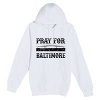 Pray For Baltimore Francis Scott Key Bridge Premium Pullover Hoodie