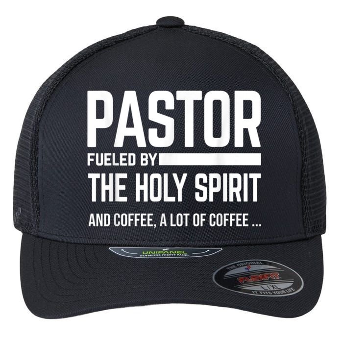 Pastor Fueled By Holy Spirit And Coffee Church Pastor Flexfit Unipanel Trucker Cap