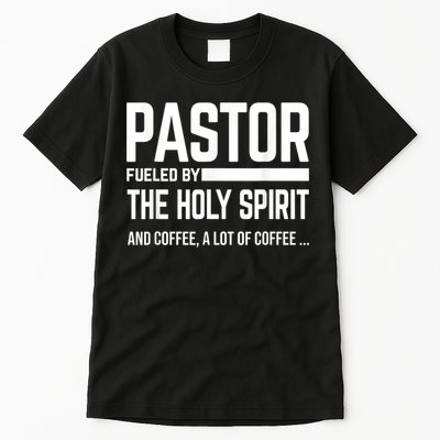 Pastor Fueled By Holy Spirit And Coffee Church Pastor Tall T-Shirt