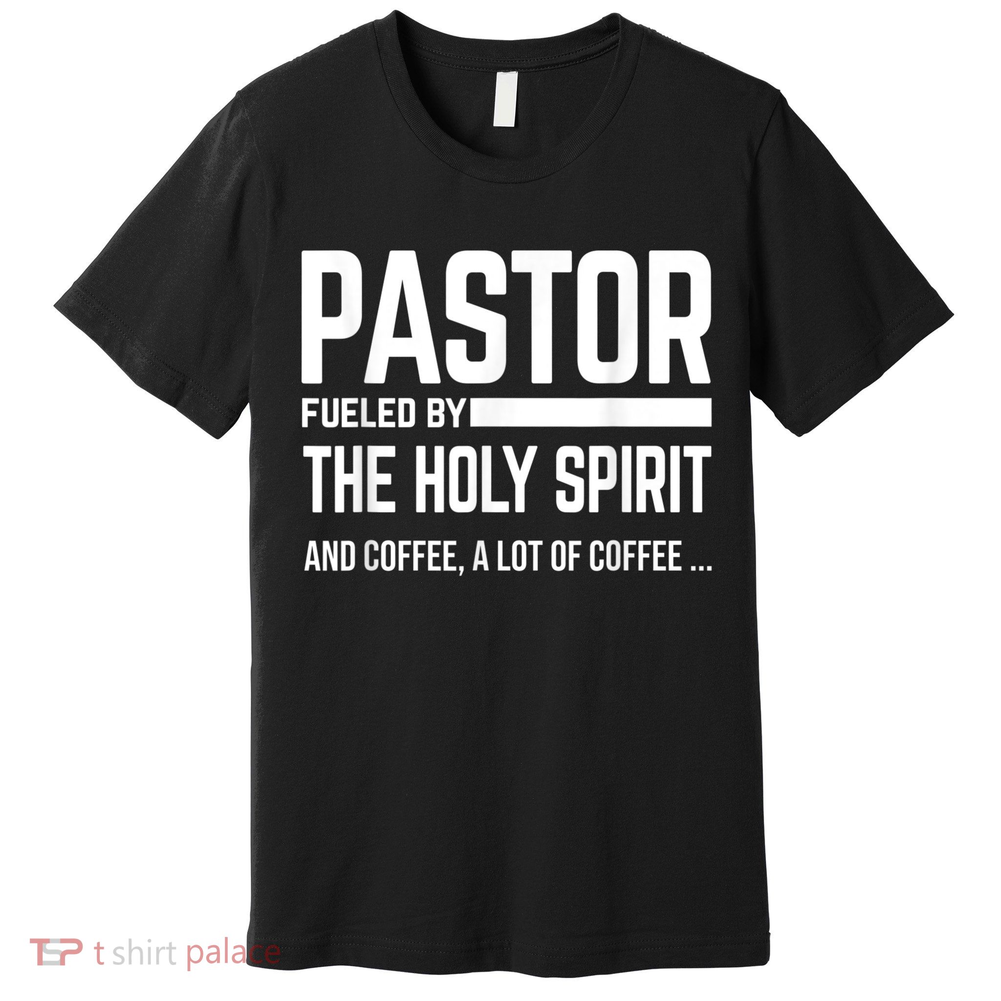 Pastor Fueled By Holy Spirit And Coffee Church Pastor Premium T-Shirt