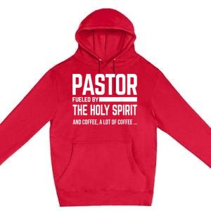 Pastor Fueled By Holy Spirit And Coffee Church Pastor Premium Pullover Hoodie