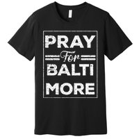 Pray For Baltimore Premium T-Shirt