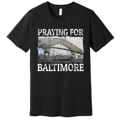 Praying For Baltimore The Baltimore Bridge Collapse Premium T-Shirt