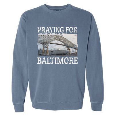 Praying For Baltimore The Baltimore Bridge Collapse Garment-Dyed Sweatshirt