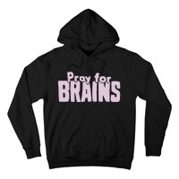 Pray For Brains Hoodie