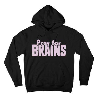 Pray For Brains Hoodie