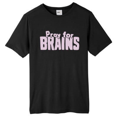 Pray For Brains Tall Fusion ChromaSoft Performance T-Shirt