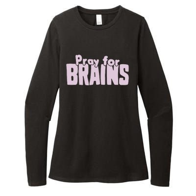 Pray For Brains Womens CVC Long Sleeve Shirt