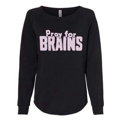 Pray For Brains Womens California Wash Sweatshirt