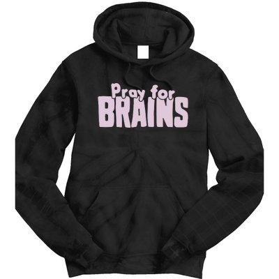 Pray For Brains Tie Dye Hoodie