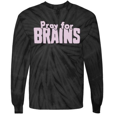 Pray For Brains Tie-Dye Long Sleeve Shirt