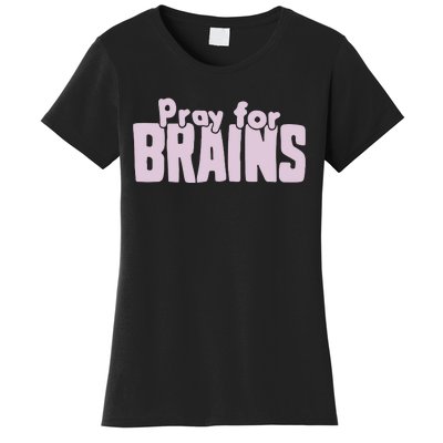 Pray For Brains Women's T-Shirt