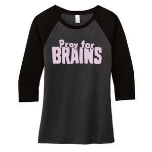 Pray For Brains Women's Tri-Blend 3/4-Sleeve Raglan Shirt