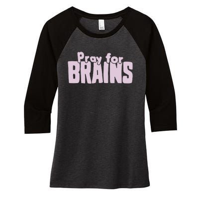 Pray For Brains Women's Tri-Blend 3/4-Sleeve Raglan Shirt