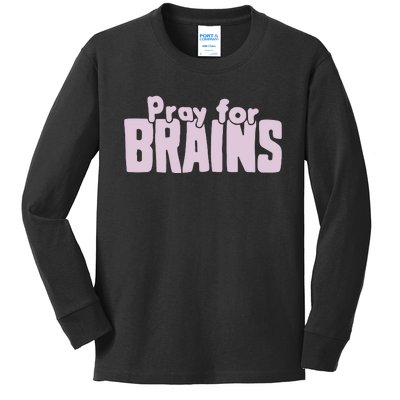 Pray For Brains Kids Long Sleeve Shirt