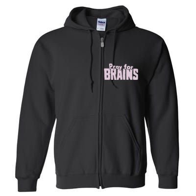 Pray For Brains Full Zip Hoodie