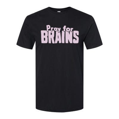 Pray For Brains Softstyle CVC T-Shirt