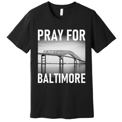 Pray For Baltimore Francis Scott Key Baltimore Bridge Premium T-Shirt