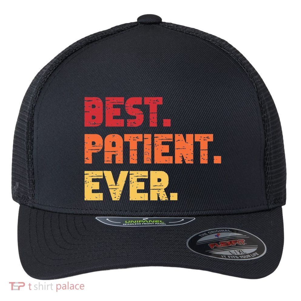 Patient Funny Best Hospital Surgery Patient Ever Flexfit Unipanel Trucker Cap