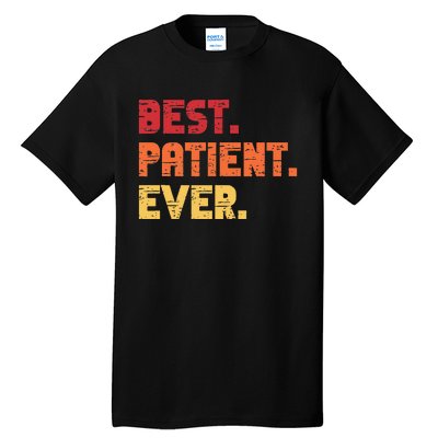 Patient Funny Best Hospital Surgery Patient Ever Tall T-Shirt