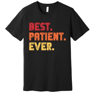 Patient Funny Best Hospital Surgery Patient Ever Premium T-Shirt