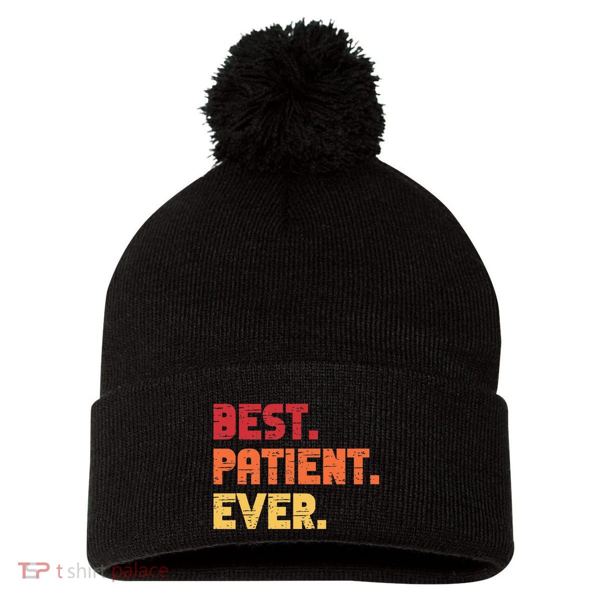 Patient Funny Best Hospital Surgery Patient Ever Pom Pom 12in Knit Beanie