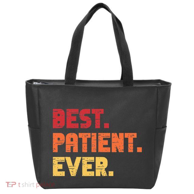 Patient Funny Best Hospital Surgery Patient Ever Zip Tote Bag