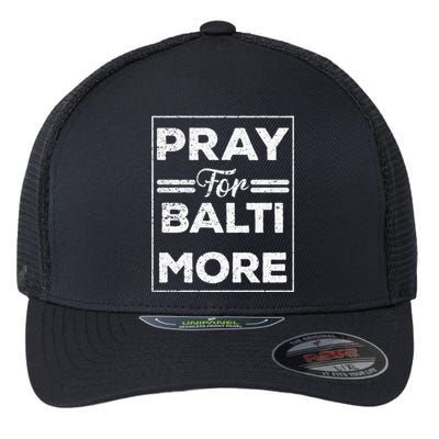 Pray For Baltimore Praying For Baltimore Baltimore Strong Flexfit Unipanel Trucker Cap