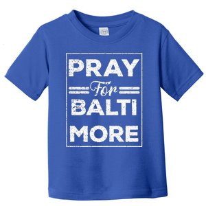 Pray For Baltimore Praying For Baltimore Baltimore Strong Toddler T-Shirt