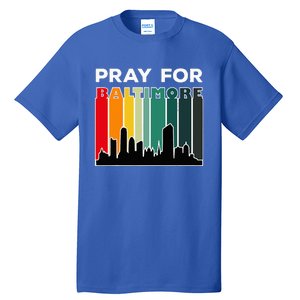 Pray For Baltimore Praying For Baltimore Baltimore Strong Tall T-Shirt