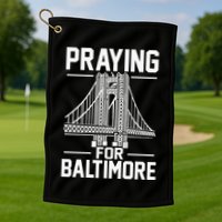 Praying For Baltimore The Baltimore Bridge Collapse Golf Towel
