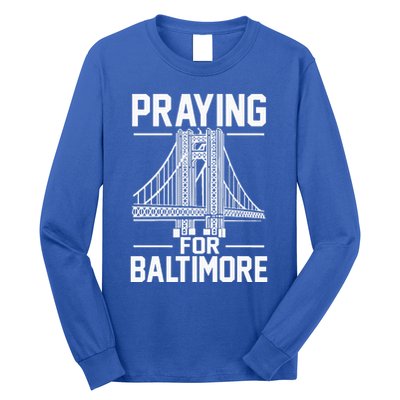 Praying For Baltimore The Baltimore Bridge Collapse Long Sleeve Shirt