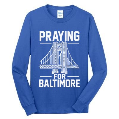 Praying For Baltimore The Baltimore Bridge Collapse Tall Long Sleeve T-Shirt