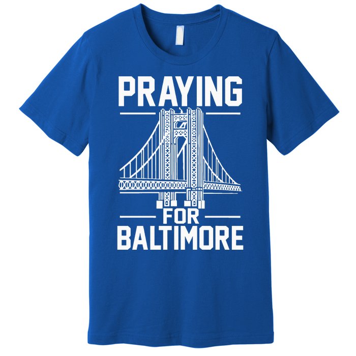 Praying For Baltimore The Baltimore Bridge Collapse Premium T-Shirt