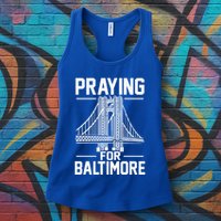 Praying For Baltimore The Baltimore Bridge Collapse Womens Tank Top